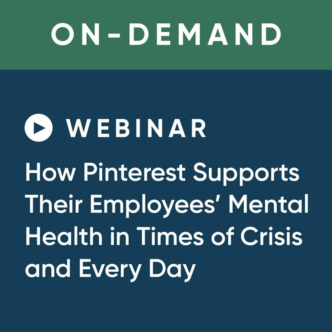 How Pinterest Supports Their Employees' Mental health in Times of Crisis and Every Day