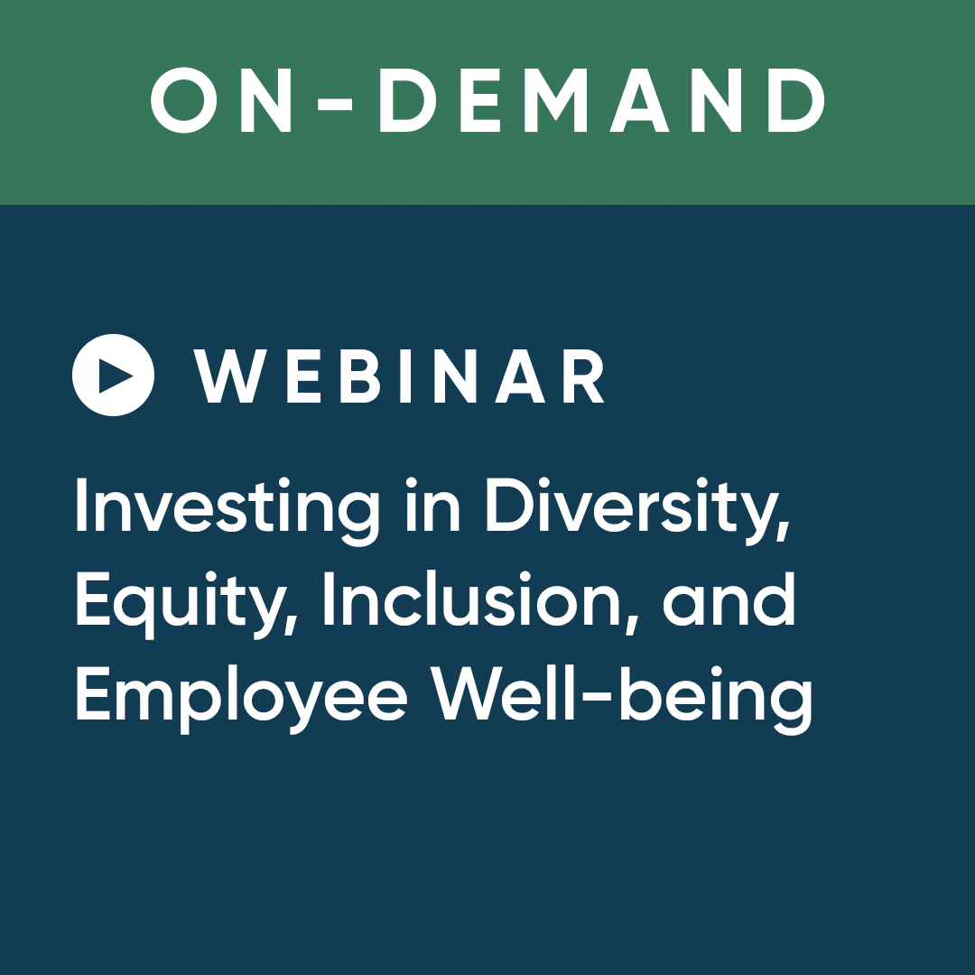 Webinar: Investing in Diversity, Equity, Inclusion, and Employee Well-being