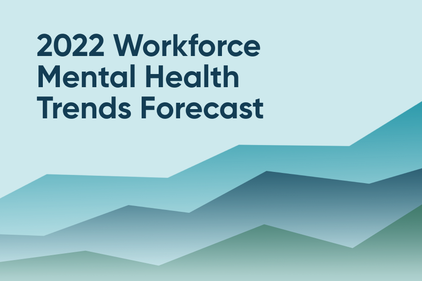 2022 Workforce Mental Health Trends Forecast